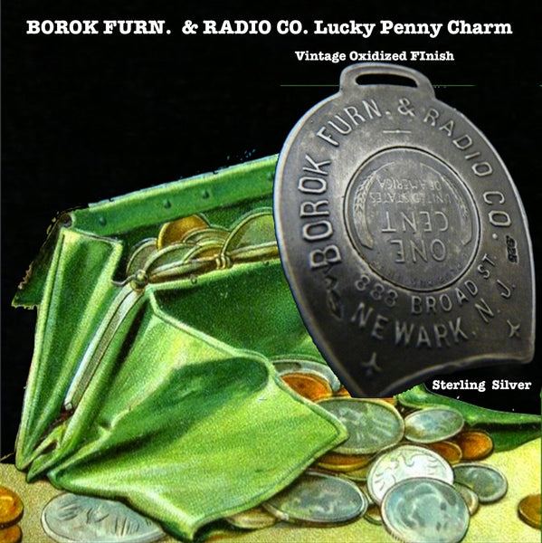   I absolutely love the fact that Borok sold a combination of furniture and radios! I'm sure it had wooden floors and probably a Chiclet machine somewhere and I feel lucky just knowing it existed.  1-3/8" x 1-6/8" approximately. Made in the USA, as always. Hand signed.  Sterling Silver Borok 1937 Lucky Penny Charm comes with black leather cord. Collect a handful of my lucky charms and stagger the length of chains, coupled with leather cords and ribbons and create your own fable!  Take a nostalgic walk with 