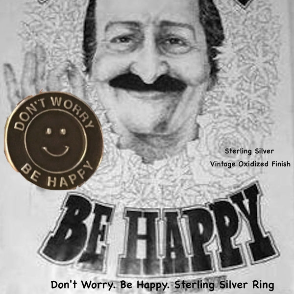 Fablesintheair.com's Don't Worry Be Happy Sterling Silver Ring.Hey, this could quickly become the slogan for the current state of our beautiful planet--Meher Baba knew the secret to a life well-lived, pre-Serenity Prayer.Get ready for a lot of smiles in your direction when they see this ring.  Approximately 1" diameter adjustable Sterling Silver Don't Worry Be Happy Gumball Ring. Made in America. Hand signed.  Don't Worry. Be Happy.