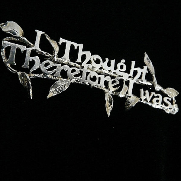 "I Thought, Therefore I Was..." Pin