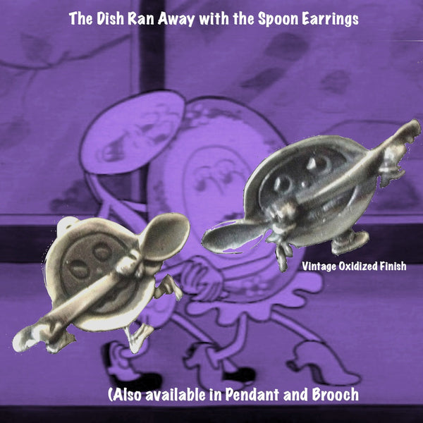 You know the drill. It started with the mouse and, well...if you were a dish and a spoon, wouldn't YOU run away if you heard a dog laughing? Seriously. A mirrored pair of adorable earrings. Also available in pin which makes a perfect baby gift. (for the mother first, with name engraved on spoon handle!)  1-1/2" by 3/4" approximately. Hand made in the USA. Hand signed.  Sterling Silver Earrings of The Dish Ran Away with the Spoon-a right and a left. In either Sterling Silver clipbacks or pierced.